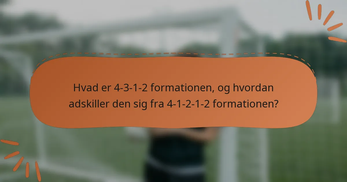 Hvad er 4-3-1-2 formationen, og hvordan adskiller den sig fra 4-1-2-1-2 formationen?
