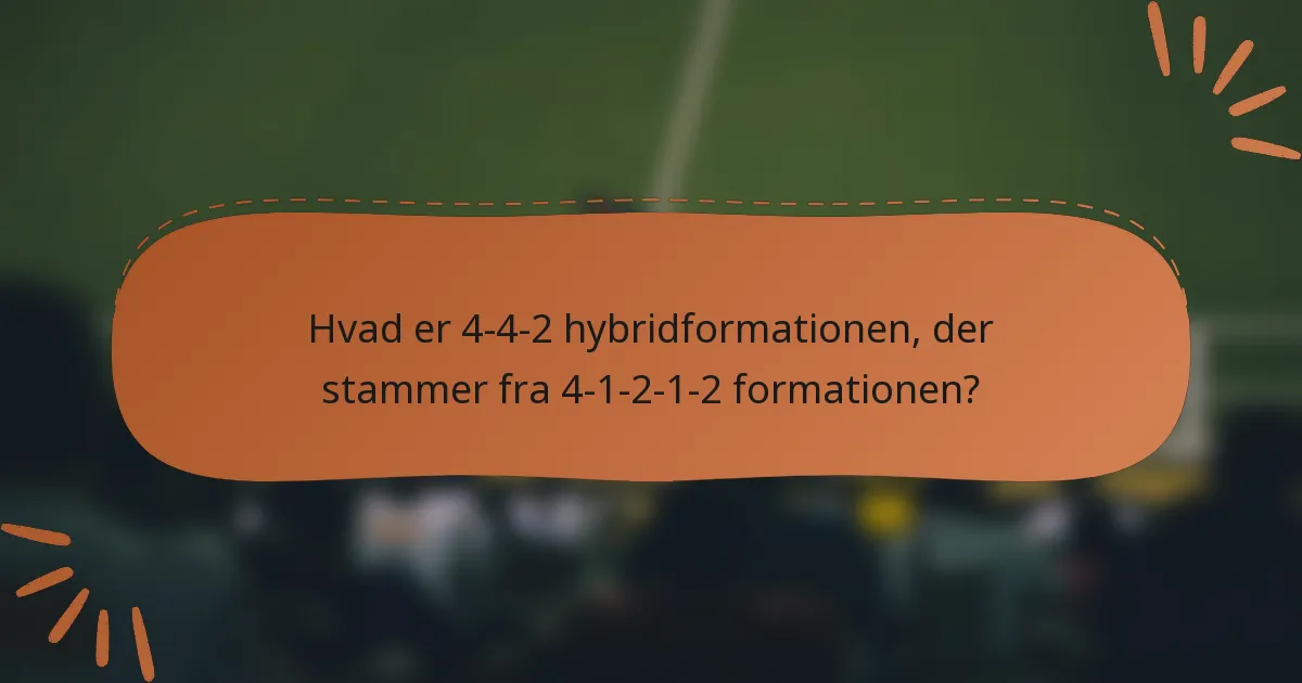 Hvad er 4-4-2 hybridformationen, der stammer fra 4-1-2-1-2 formationen?