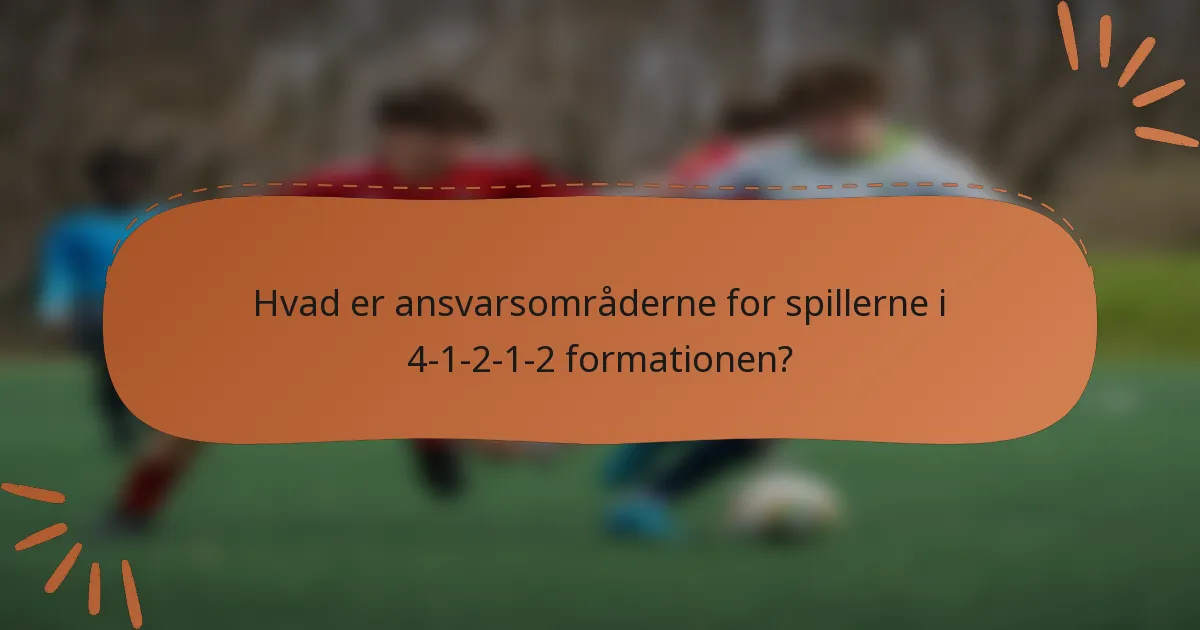 Hvad er ansvarsområderne for spillerne i 4-1-2-1-2 formationen?