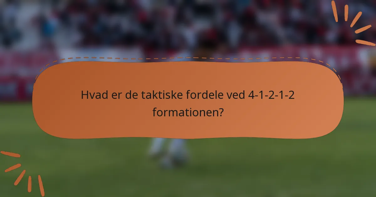 Hvad er de taktiske fordele ved 4-1-2-1-2 formationen?
