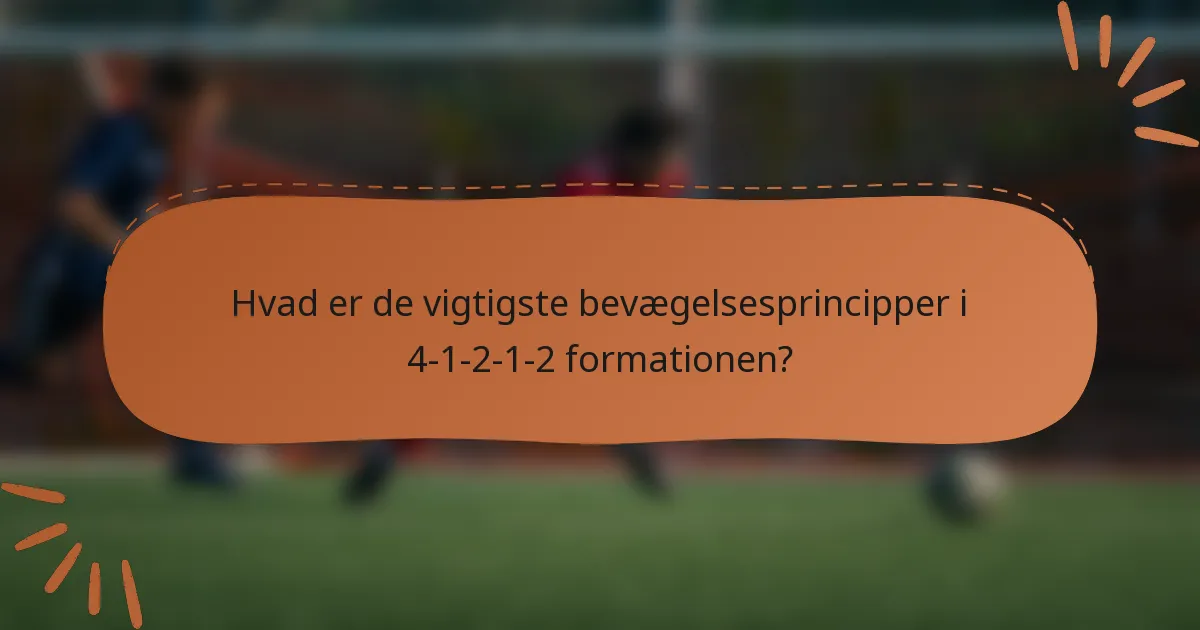 Hvad er de vigtigste bevægelsesprincipper i 4-1-2-1-2 formationen?