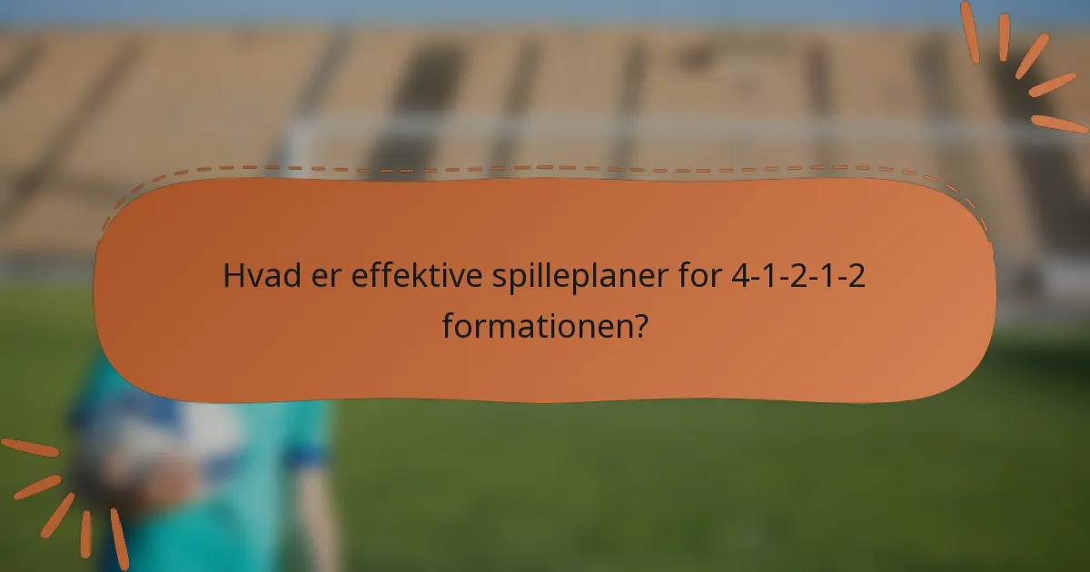 Hvad er effektive spilleplaner for 4-1-2-1-2 formationen?