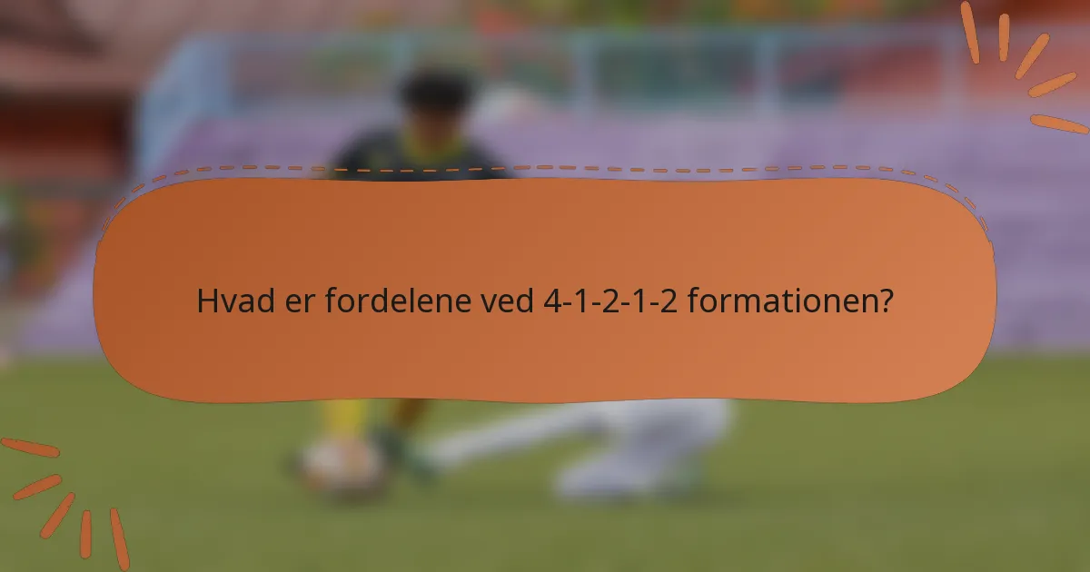 Hvad er fordelene ved 4-1-2-1-2 formationen?
