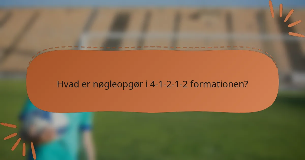 Hvad er nøgleopgør i 4-1-2-1-2 formationen?