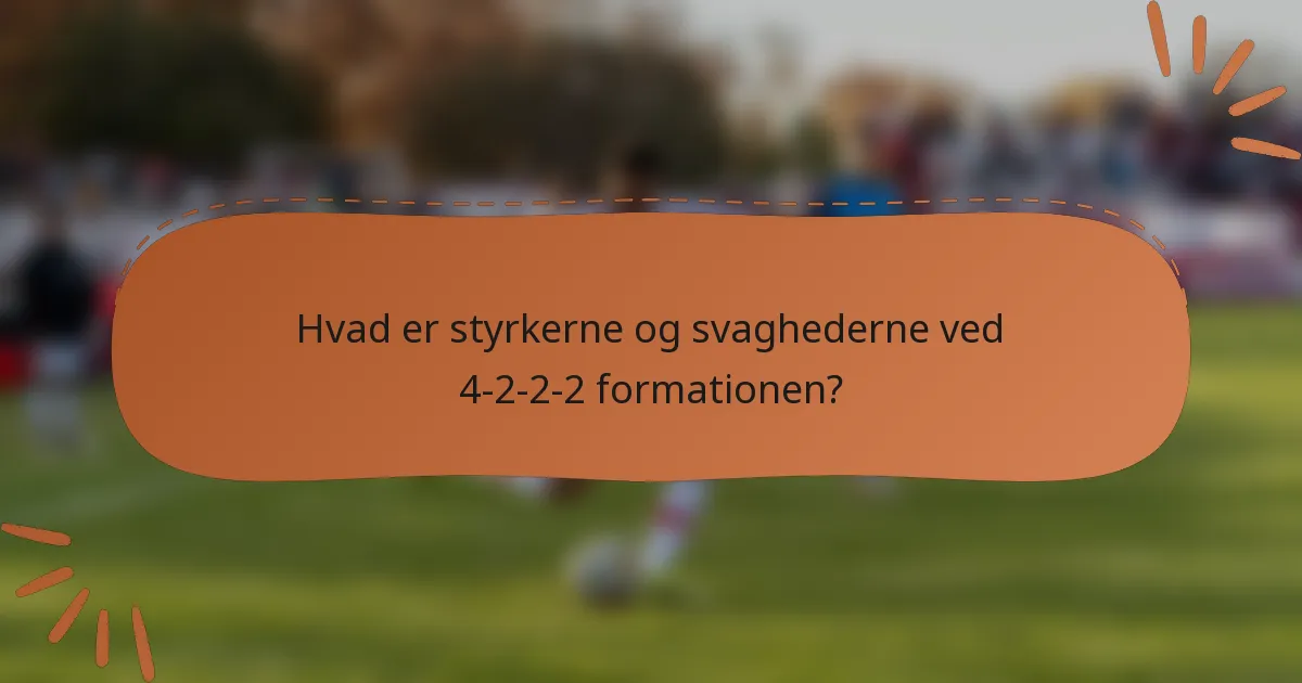 Hvad er styrkerne og svaghederne ved 4-2-2-2 formationen?