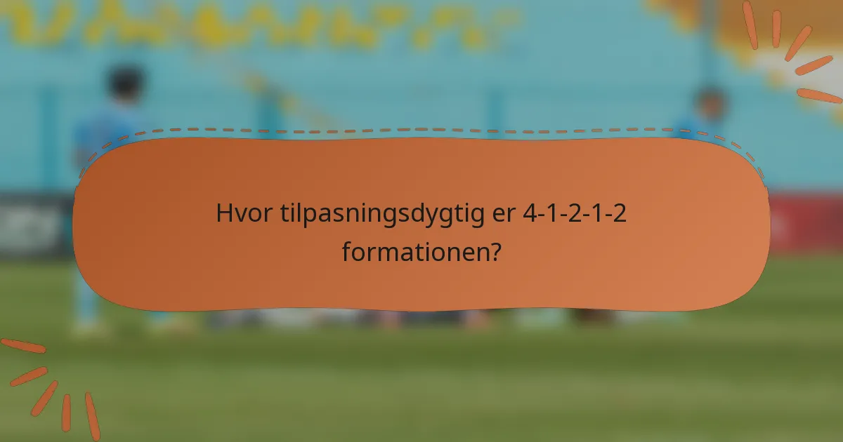 Hvor tilpasningsdygtig er 4-1-2-1-2 formationen?