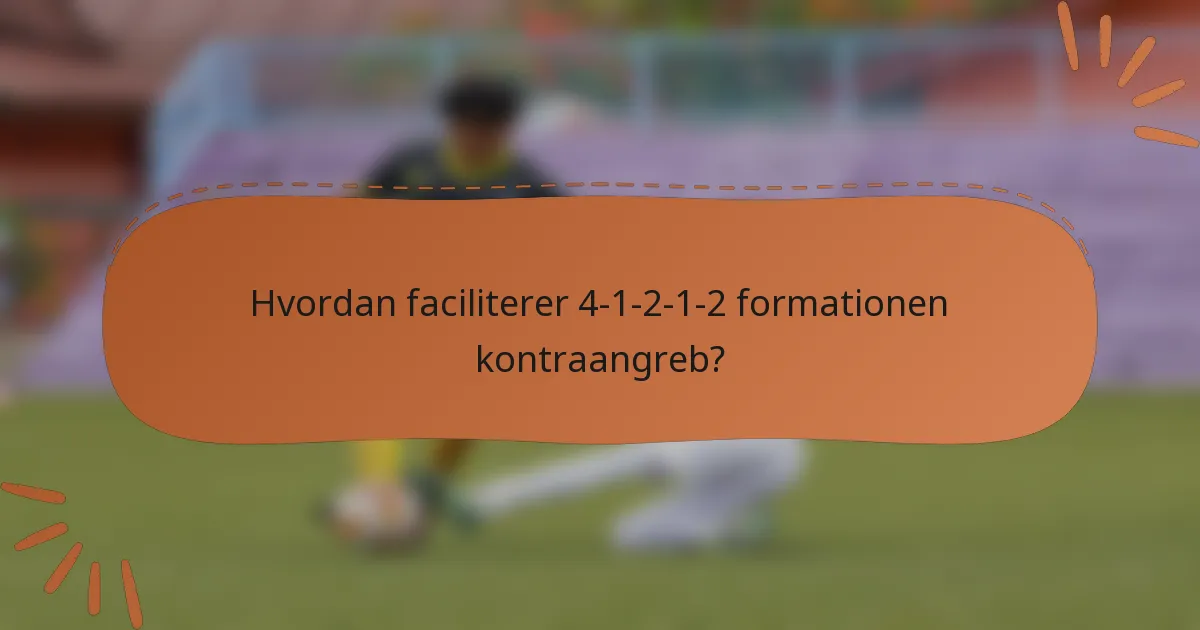 Hvordan faciliterer 4-1-2-1-2 formationen kontraangreb?