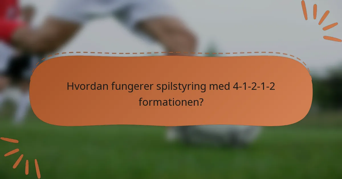 Hvordan fungerer spilstyring med 4-1-2-1-2 formationen?