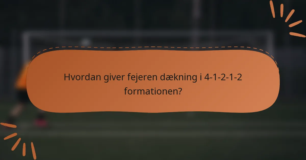 Hvordan giver fejeren dækning i 4-1-2-1-2 formationen?