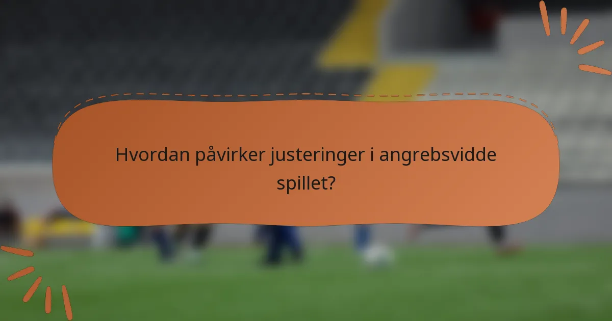 Hvordan påvirker justeringer i angrebsvidde spillet?