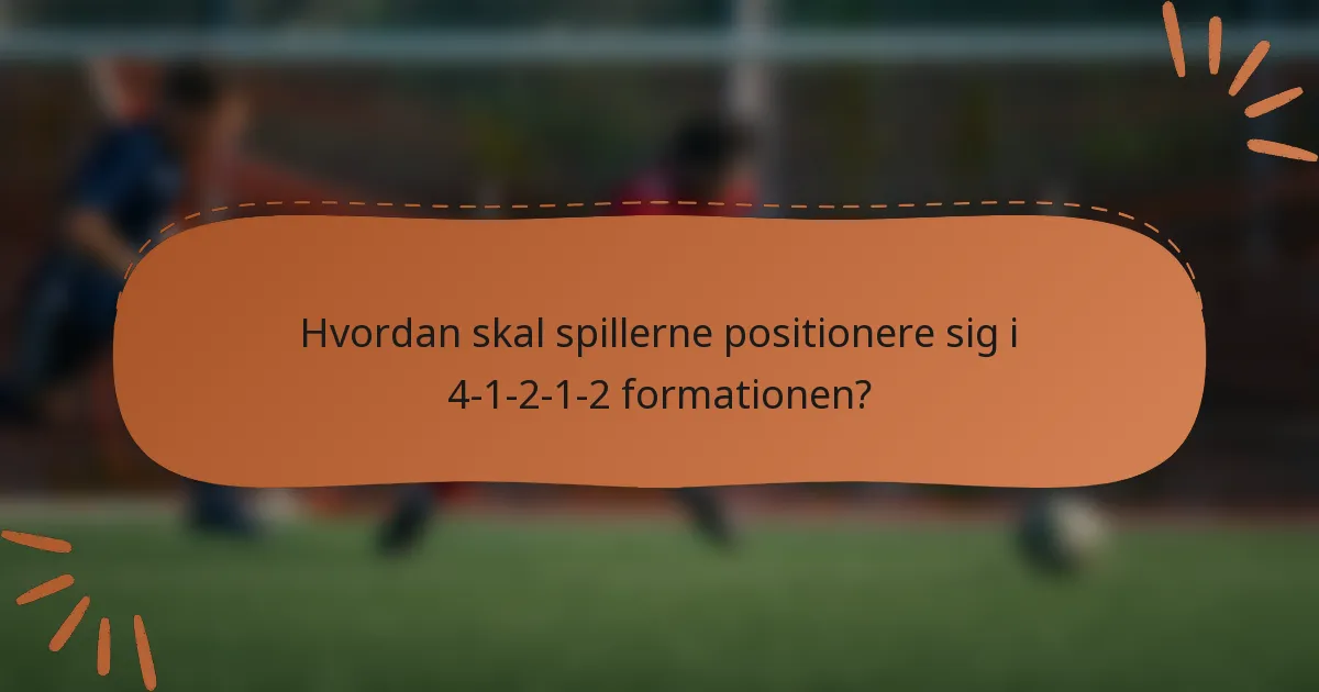 Hvordan skal spillerne positionere sig i 4-1-2-1-2 formationen?