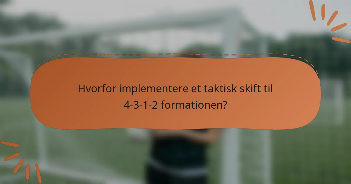 Hvorfor implementere et taktisk skift til 4-3-1-2 formationen?